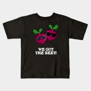 We Got The Beet Cute Veggie Pun Kids T-Shirt